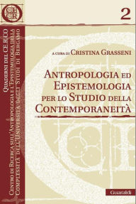 Title: Antropologia ed epistemologia per lo studio della contemporaneità, Author: Cristina Grasseni