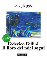 Title: Il libro dei miei sogni 1973 - 1990 Volume Terzo: Edizione integrale, Author: Federico Fellini