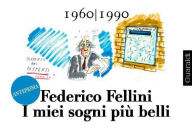 Title: I miei sogni più belli: ANTEPRIMA, Author: Federico Fellini