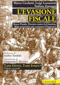 Title: L'evasione fiscale: Reato penale, peccato contro la giustizia, male necessario per sostenere l'impresa?, Author: Marco Cicchetti