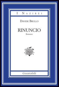 Title: Rinuncio, Author: Davide Brullo