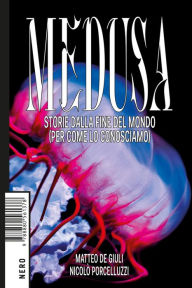 Title: Medusa: Storie dalla fine del mondo (per come lo conosciamo), Author: Matteo De Giuli
