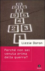 Title: Perché non sei venuta prima della guerra?, Author: Lizzie Doron