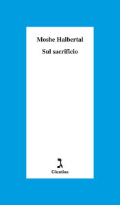 Title: Sul sacrificio, Author: Halbertal Moshe