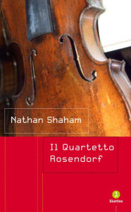 Title: Il quartetto Rosendorf, Author: Nathan Shaham