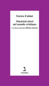 Title: Musicisti ebrei nel mondo cristiano, Author: Fubini Enrico