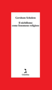 Title: Il nichilismo come fenomeno religioso, Author: Gershom Scholem