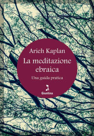 Title: La meditazione ebraica: Una guida pratica, Author: Kaplan Aryeh