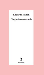 Title: Oh ghetto amore mio, Author: Eduardo Halfon