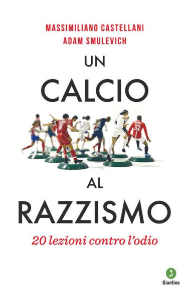 Un calcio al razzismo: 20 lezioni contro l'odio