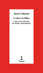 Title: L'ebreo in bilico: I conti con la memoria fra Shoah e antisemitismo, Author: Dario Calimani