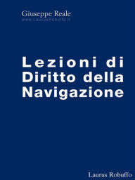 Title: Lezioni di Diritto della Navigazione, Author: Giuseppe Reale