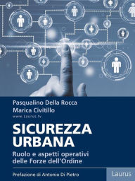Title: Sicurezza urbana: Ruolo e aspetti operativi delle Forze dell'Ordine, Author: >Pasqualino Della Rocca