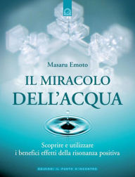 Title: Il miracolo dell'acqua, Author: Masaru Emoto