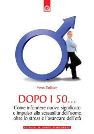 Title: Dopo i 50..., Author: Yvon Dallaire