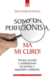 Title: Sono un perfezionista, ma mi curo!, Author: Xavier Cornette de Saint Cyr