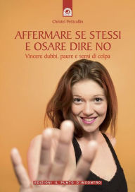 Title: Affermare se stessi e osare dire no, Author: Christel Petitcollin