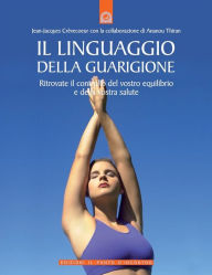 Title: Il linguaggio della guarigione, Author: Jean-JacQues Crèvecoeur