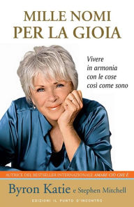 Title: Mille nomi per la gioia, Author: Byron Katie