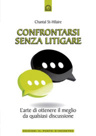 Title: Confrontarsi senza litigare, Author: Chantal St-Hilaire