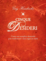 Title: Cinque desideri, Author: Gay Hendricks
