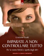 Imparate a non controllare tutto