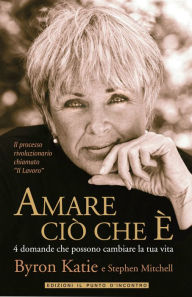 Title: Amare ciò che è, Author: Byron Katie