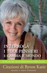 Title: Interroga i tuoi pensieri e cambia il mondo, Author: Byron Katie