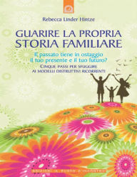 Title: Guarire la propria storia familiare, Author: Rebecca Linder