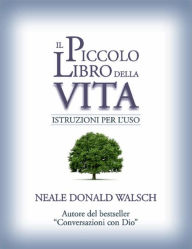 Title: Il piccolo libro della vita, Author: Neale Donald Walsch