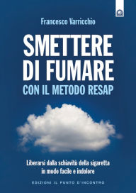 Title: Smettere di fumare con il metodo RESAP, Author: Francesco Varricchio