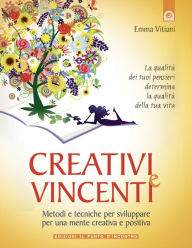 Title: Creativi e Vincenti, Author: Emma Vitiani
