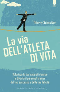 Title: La via dell'atleta di vita, Author: Thierry Schneider