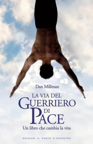 Title: La via del guerriero di pace, Author: Dan Millman