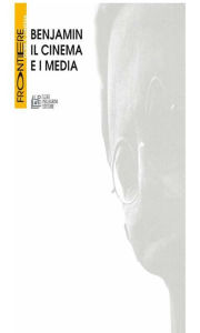 Title: Benjamin. Il cinema e i media, Author: Theodor W. Adorno