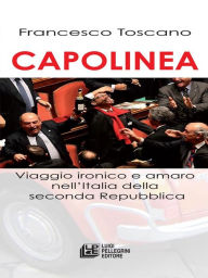 Title: Capolinea. Viaggio ironico e amaro nell'italia della seconda Repubblica, Author: Francesco Toscano