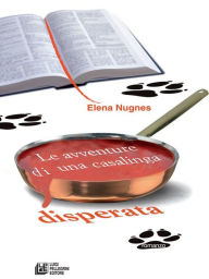 Title: Le Avventure di una Casaliga Disperata, Author: Elena Nugnes