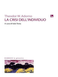 Title: La crisi dell'individuo, Author: Theodor W. Adorno