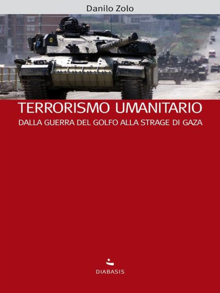 Terrorismo umanitario: Dalla guerra del Golfo alla strage di Gaza