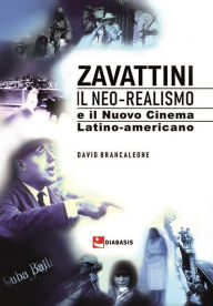 Title: Zavattini: Il Neo-realismo e il Nuovo Cinema latino-americano volume secondo, Author: David Brancaleone