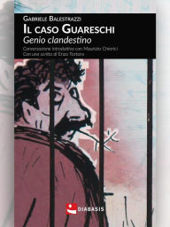 Title: Il caso Guareschi: Genio clandestino, Author: Gabriele Balestrazzi