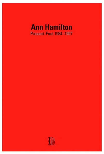 Ann Hamilton: Present-Past 1984-1997