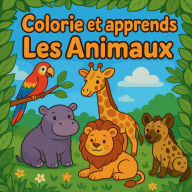Title: Colorie et Apprends Les Animaux, Author: Chris Martin