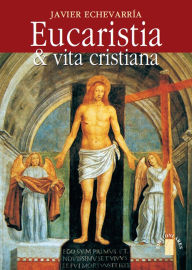 Title: Eucaristia & vita cristiana, Author: Javier Echevarría