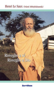 Title: Risveglio a sé, risveglio a Dio, Author: Henri Le Saux (Svami Abhi?iktananda)