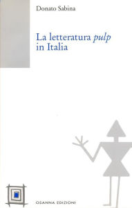 Title: La letteratura pulp in Italia, Author: Sabina Donato