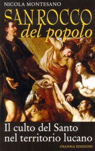 Title: San Rocco del popolo: Il culto del Santo nel territorio lucano, Author: Montesano Nicola