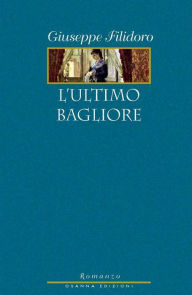 Title: L'ultimo bagliore, Author: Giuseppe Filidoro