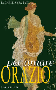 Title: Per amare Orazio, Author: Rachele Zaza Padula