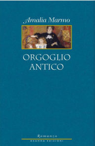 Title: Orgoglio antico, Author: MARMO AMALIA